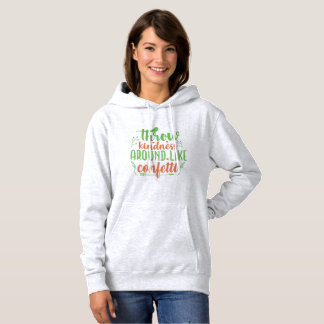 Throw Kindness Around Like Confetti Hoodie
