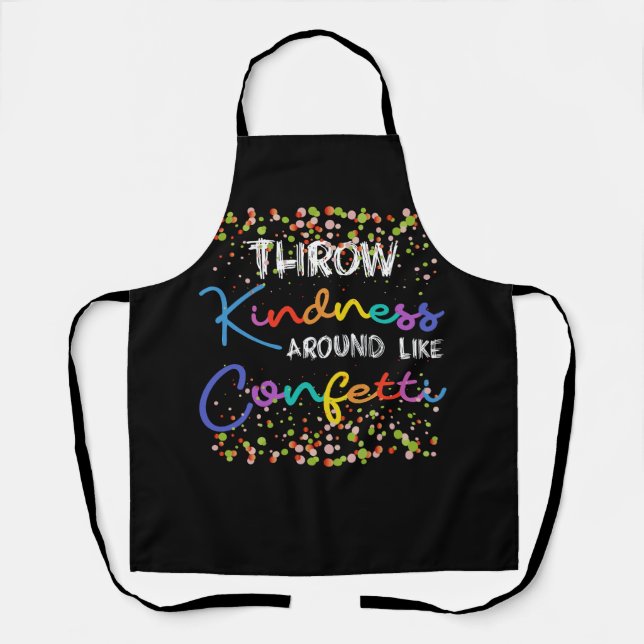 Throw Kindness Around Like Confetti Kind Teacher K Apron (Front)