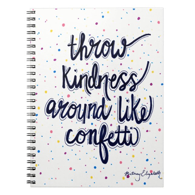 Throw Kindness Around Like Confetti Notebook (Front)