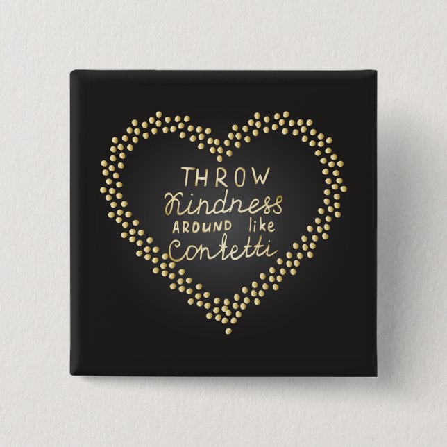 Throw Kindness Around Like Confetti Pinback Button (Front)