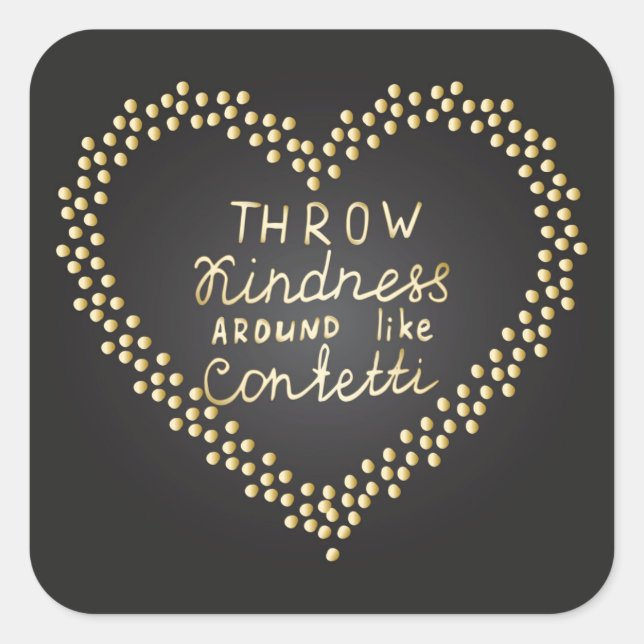 Throw Kindness Around Like Confetti Square Sticker (Front)