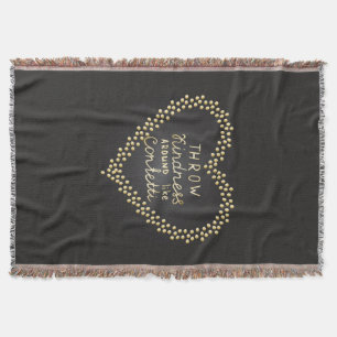 Throw Kindness Around Like Confetti Throw Blanket