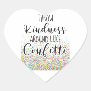 Throw Kindness Like Confetti Inspirational Saying Heart Sticker