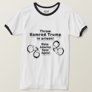 Throw Komrad Trump in Prison! T-Shirt