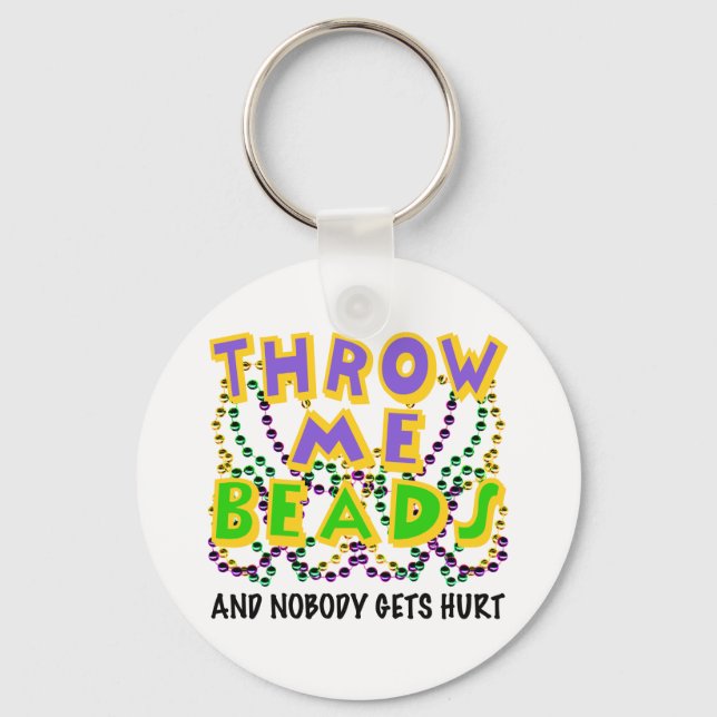 Throw Me Beads and nobody gets hurt Keychain (Front)