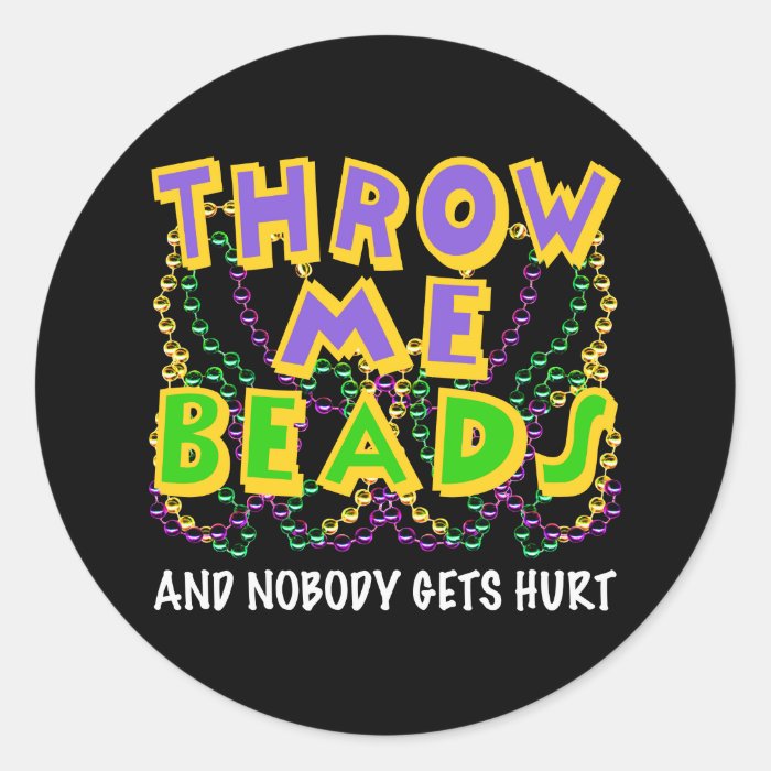 Throw Me Beads and nobody gets hurt Sticker