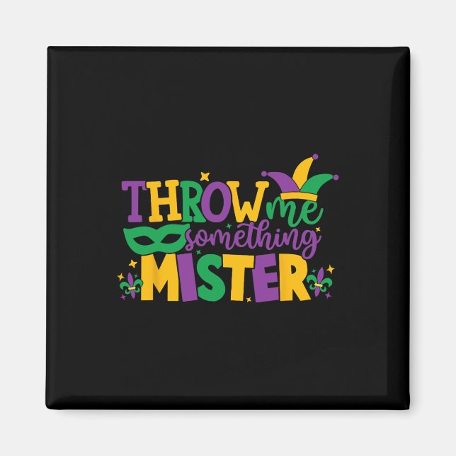 Throw Me Something Mister2  Magnet (Front)