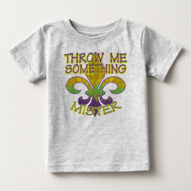 Throw Me Something Mister Baby T-Shirt (Front)