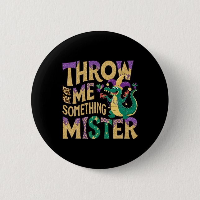 Throw Me Something Mister Funny Mardi Gras Parade  Button (Front)