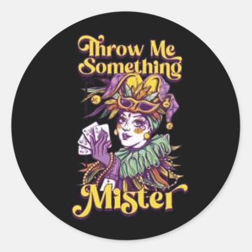 Throw Me Something Mister Mardi Gras Classic Round Sticker