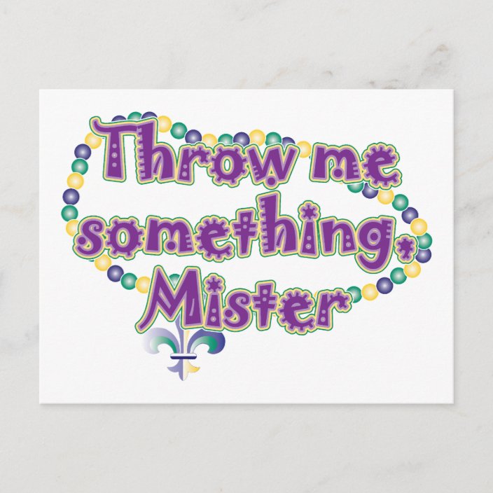 Throw me something, Mister Postcard