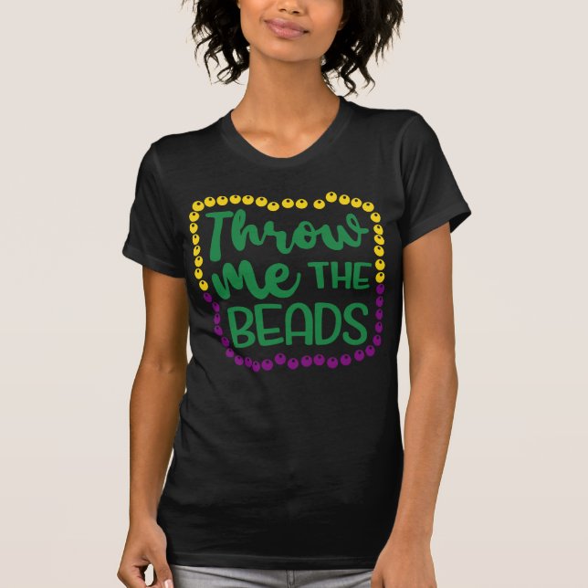 Throw Me the Beads, Mardi Gras party T-Shirt (Front)