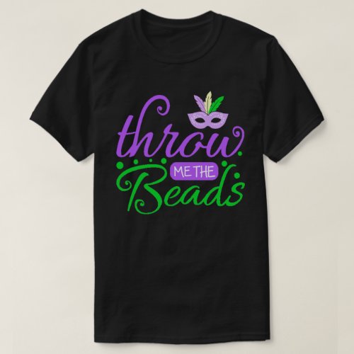 Throw Me The Beads Mardi Gras T_Shirt