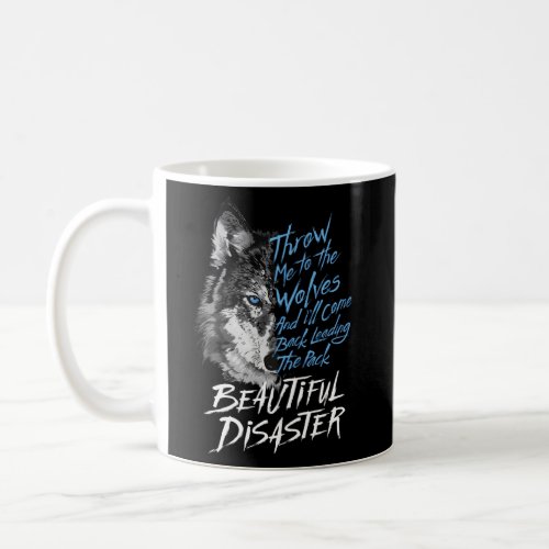 Throw_Me_To_The_Wolves_And_ILl_Come_Back_ Coffee Mug