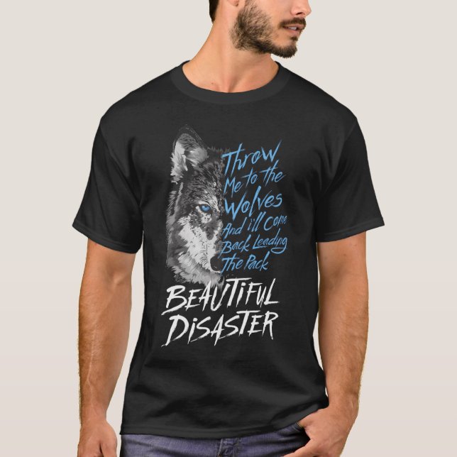 Throw-Me-To-The-Wolves-And-I'Ll-Come-Back- T-Shirt (Front)