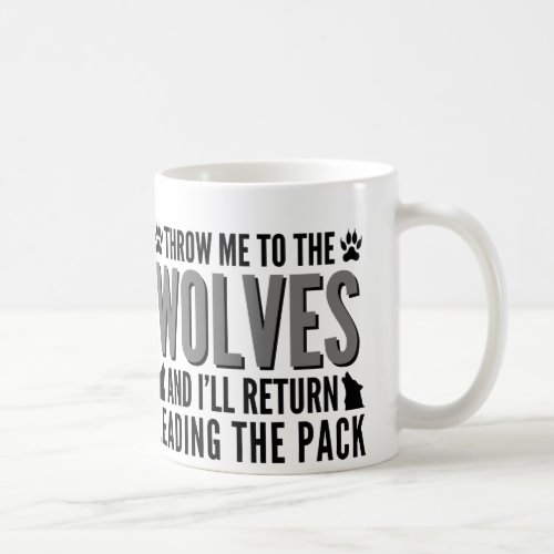 Throw Me To The Wolves Coffee Mug