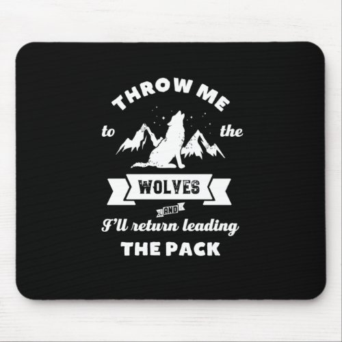 Throw Me To The Wolves Inspirational Leader Quote Mouse Pad