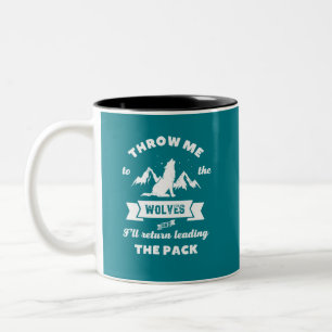 Throw Me To The Wolves Inspirational Leader Quote Two-Tone Coffee Mug