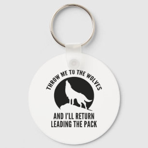 Throw Me To The Wolves Keychain
