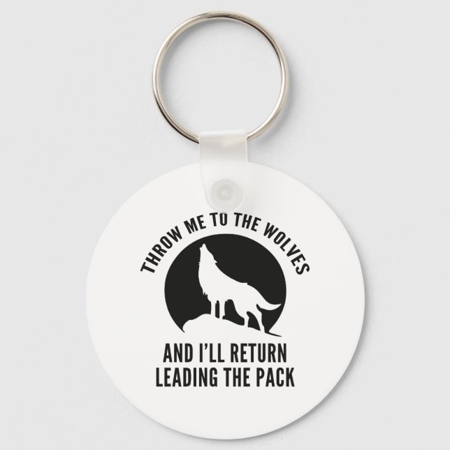 Throw Me To The Wolves Keychain (Front)