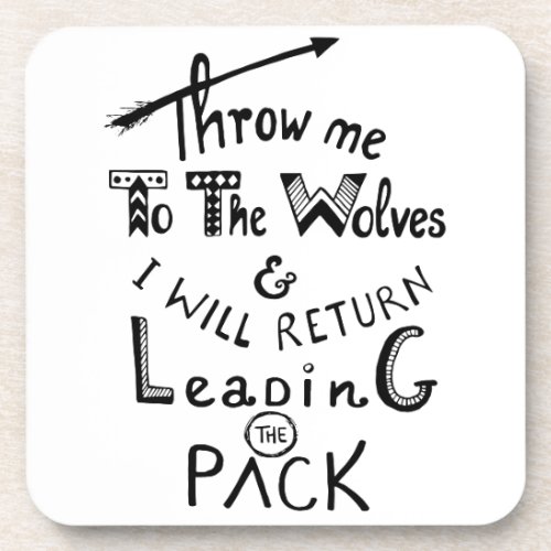 Throw me to the wolves Motivational quote Beverage Coaster