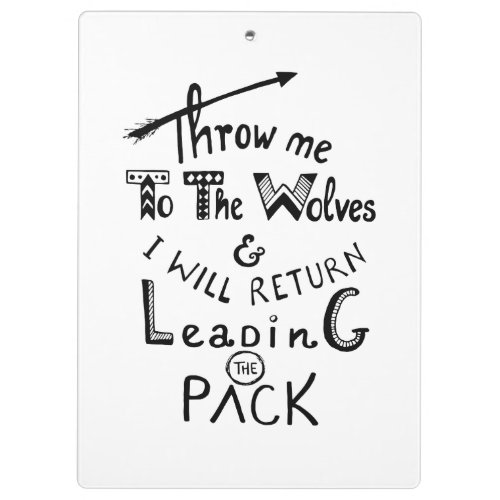 Throw me to the wolves Motivational quote Clipboard