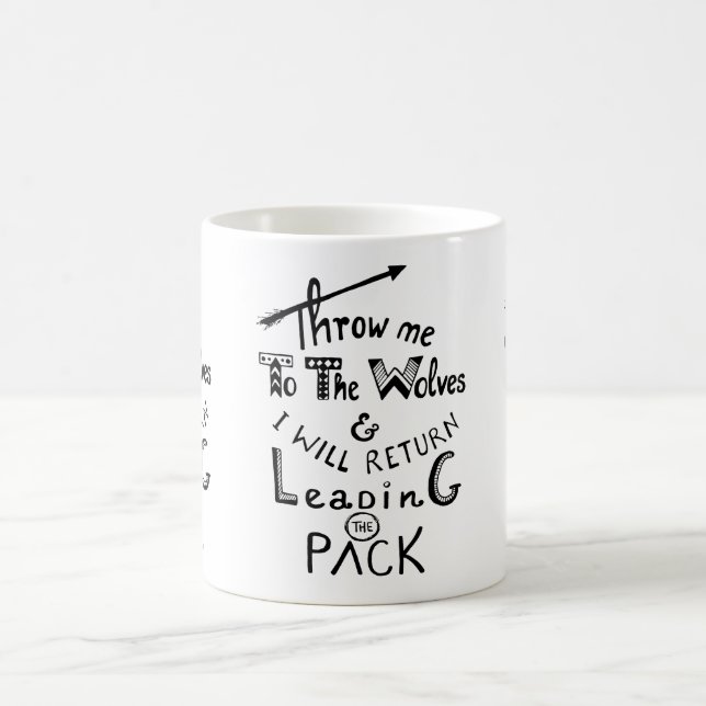 Throw me to the wolves! Motivational quote Coffee Mug (Center)