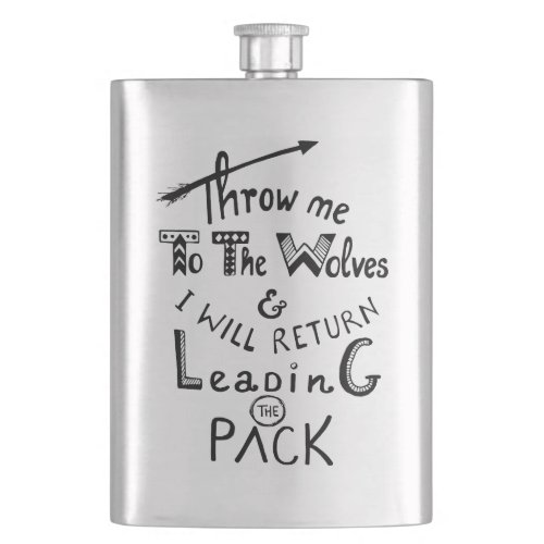 Throw me to the wolves Motivational quote Hip Flask