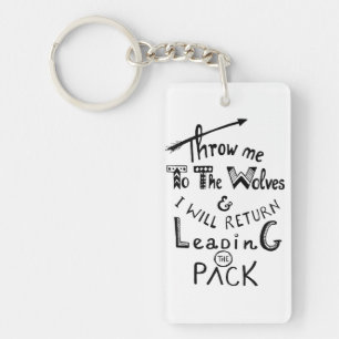 Throw me to the wolves! Motivational quote Keychain