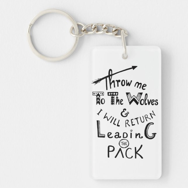 Throw me to the wolves! Motivational quote Keychain (Front)