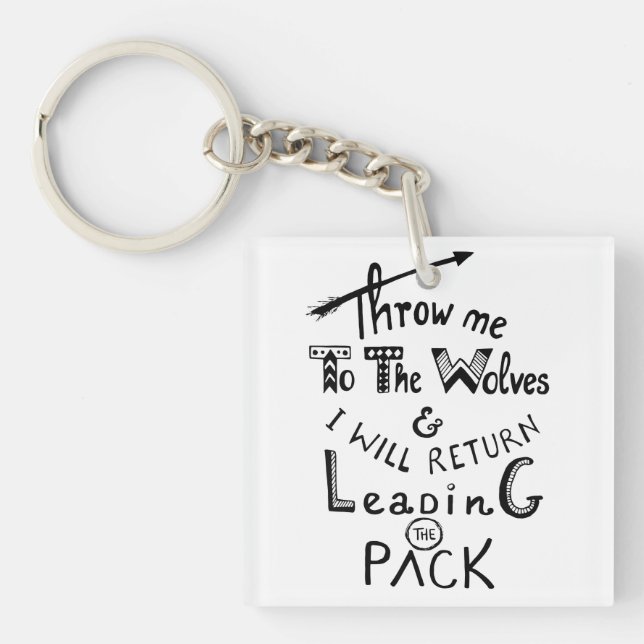 Throw me to the wolves! Motivational quote Keychain (Front)