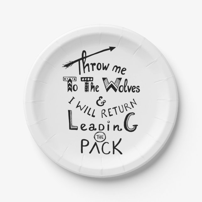 Throw me to the wolves! Motivational quote Paper Plates (Front)