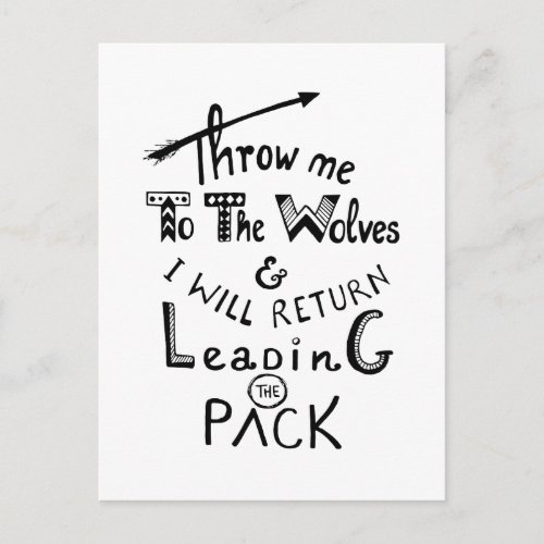 Throw me to the wolves Motivational quote Postcard