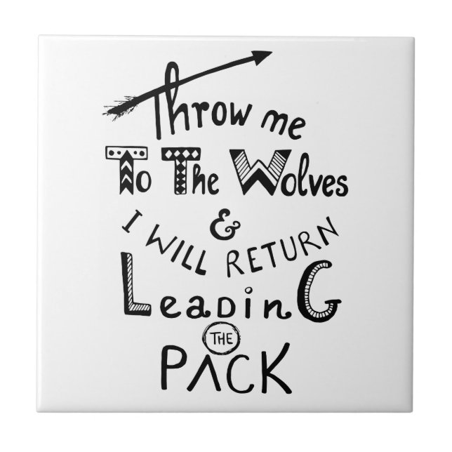 Throw me to the wolves! Motivational quote Tile (Front)