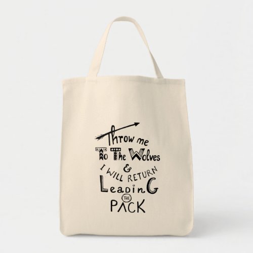 Throw me to the wolves Motivational quote Tote Bag