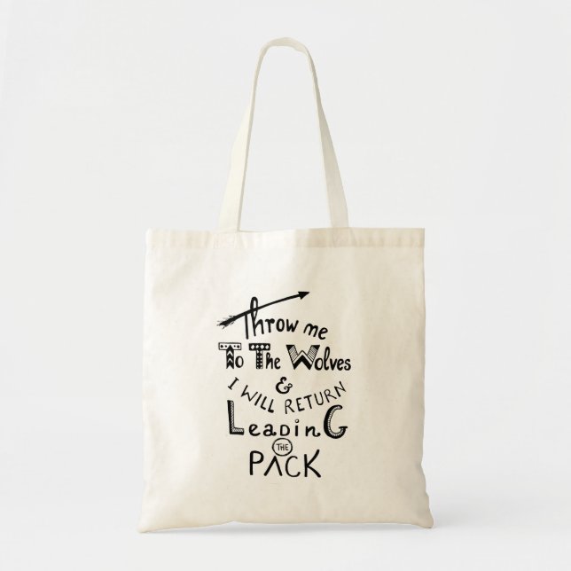 Throw me to the wolves! Motivational quote Tote Bag (Front)