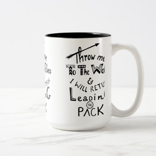 Throw me to the wolves Motivational quote Two_Tone Coffee Mug