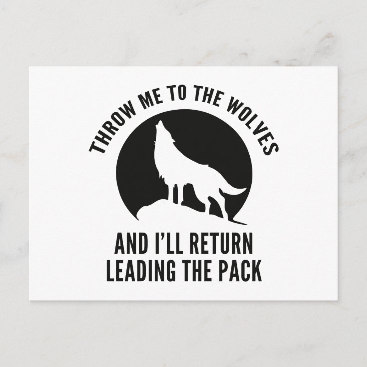 Throw Me To The Wolves Postcard Zazzle