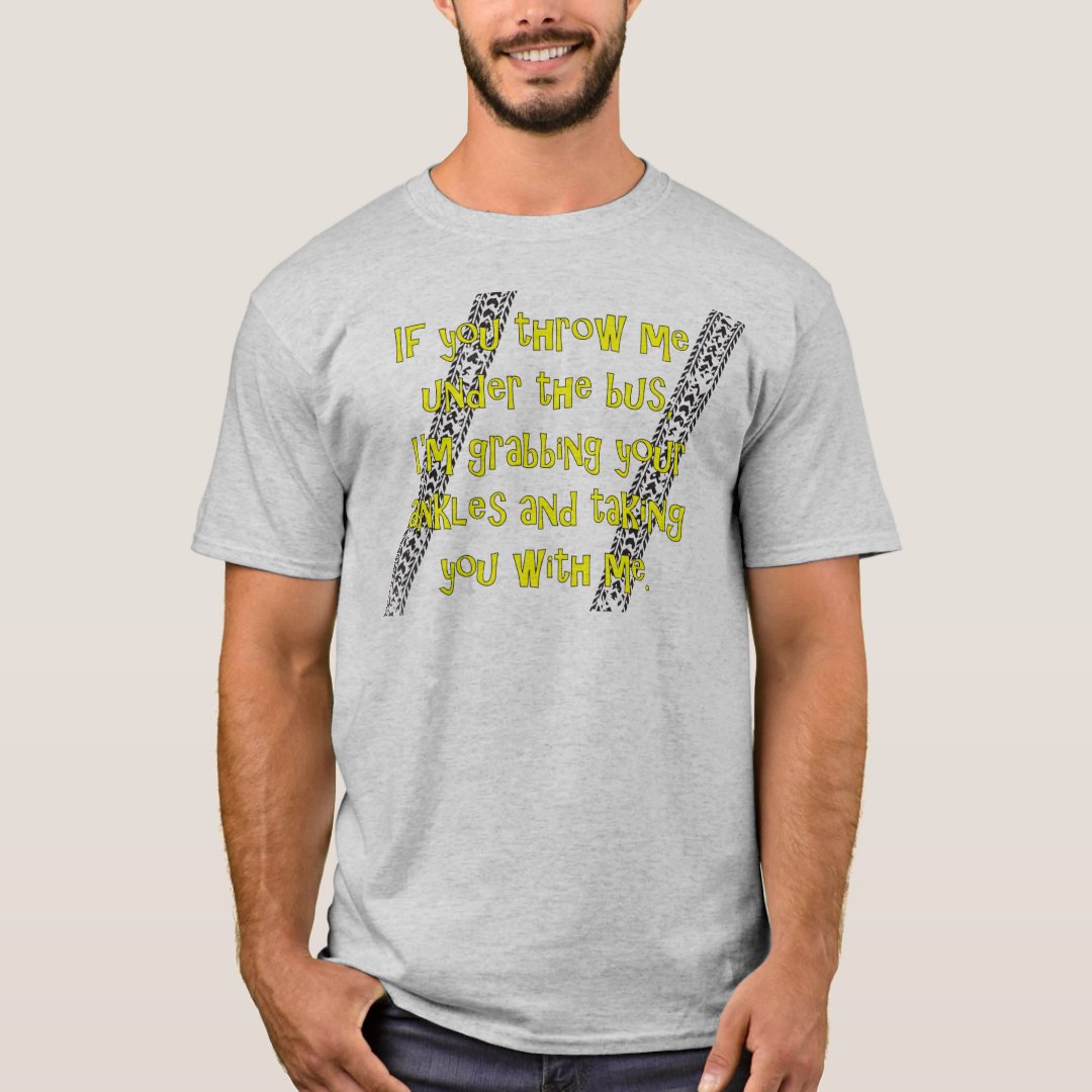 "Throw Me Under the Bus" TShirt Zazzle