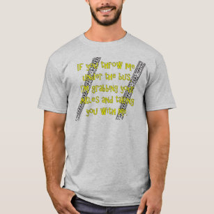 "Throw Me Under the Bus" T-Shirt
