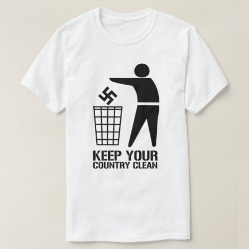 Throw out Fascists Keep Your Country Clean T_Shirt