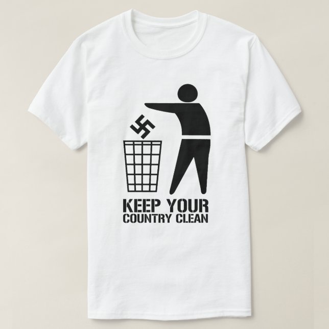 Throw out Fascists Keep Your Country Clean T-Shirt (Design Front)