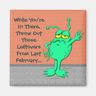 Throw Out Those Leftovers Magnet