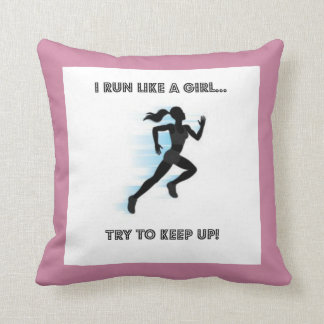 Throw Pillow, I Run Like A Girl...Try To Keep Up! Pillow