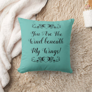 Throw Pillow Wind Beneath My Wings Quote Inspiring