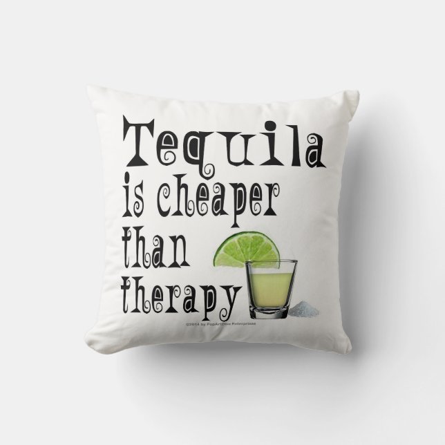THROW PILLOWS, TEQUILA IS CHEAPER THAN THERAPY THROW PILLOW (Front)