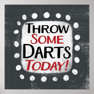 Throw Some Darts Today Poster Wall Art