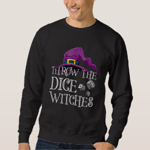 Throw The Dice Witches Sweatshirt
