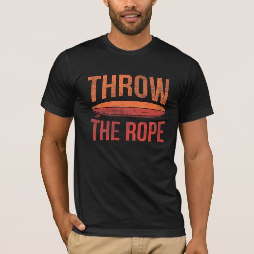 Throw the Rope Wakesurfing Water Sport Surfer T_Shirt