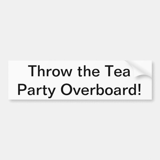 Throw the Tea Party Overboard Bumper Sticker (Front)